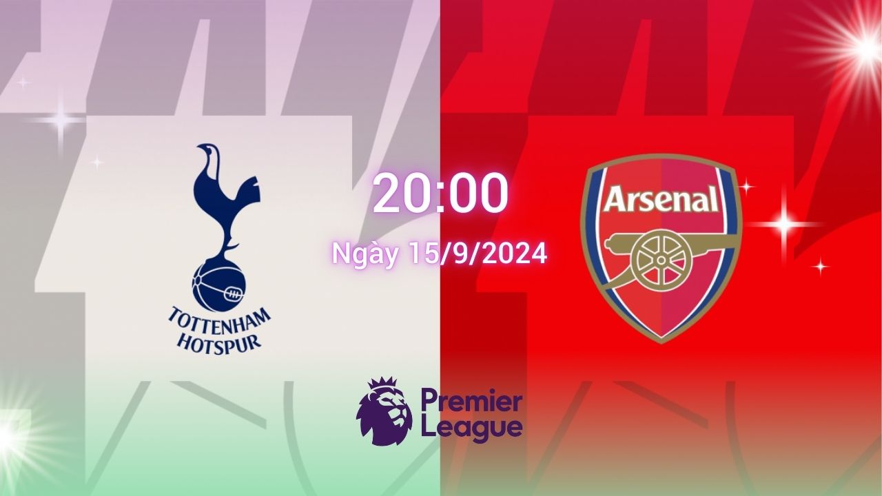 Nhận định bóng đá Tottenham vs Arsenal 20h00 ngày 15/9/2024