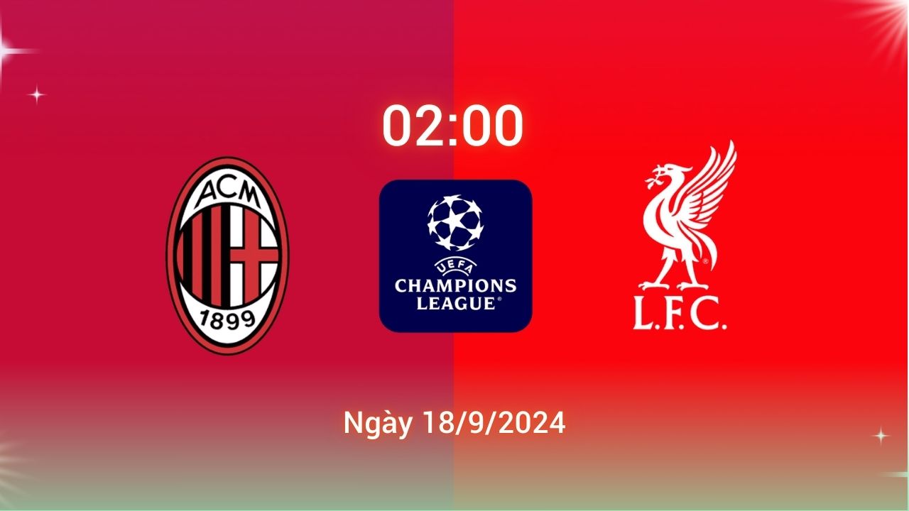 Nhận định bóng đá AC Milan vs Liverpool 02h00 ngày 18/9/2024